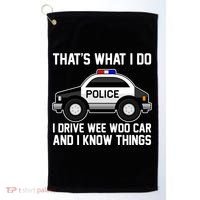 That's What I Do I Drive Wee Woo Car and I Know Things Golf Towel thumb 0