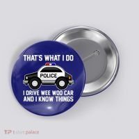 That's What I Do I Drive Wee Woo Car and I Know Things Button thumb 0