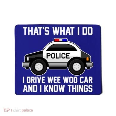 That's What I Do I Drive Wee Woo Car and I Know Things Mousepad