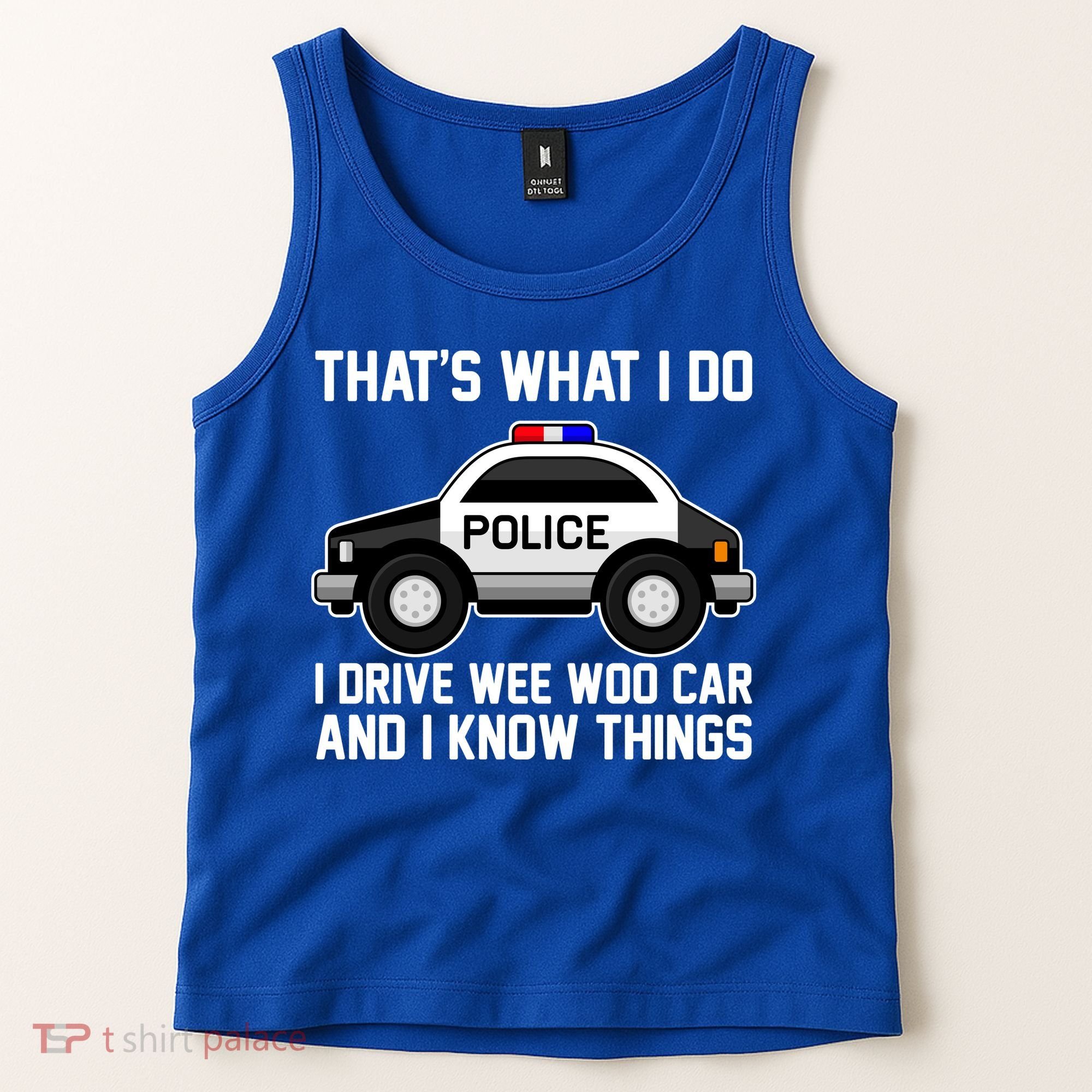That's What I Do I Drive Wee Woo Car and I Know Things Tank Top
