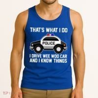 That's What I Do I Drive Wee Woo Car and I Know Things Tank Top thumb 3
