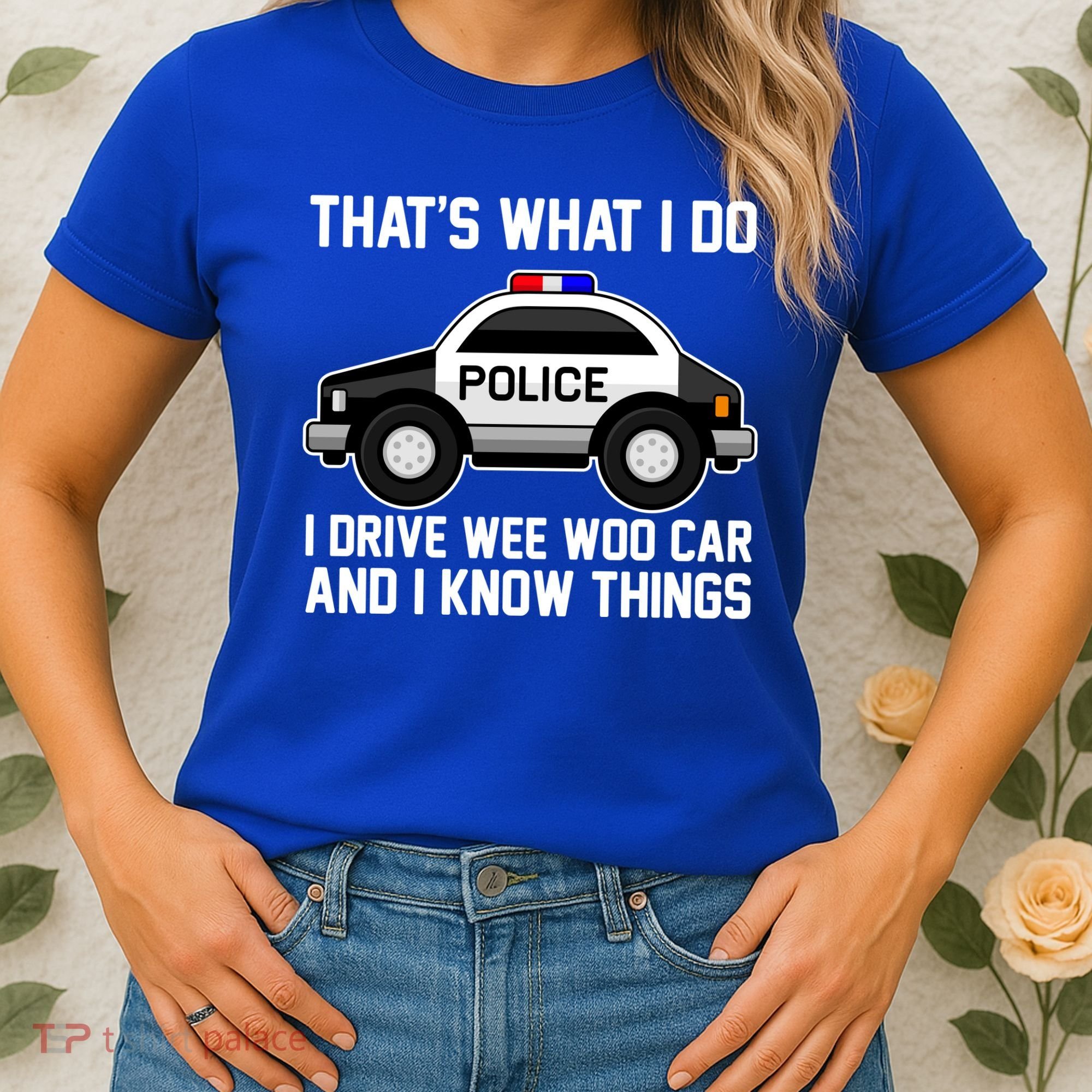That's What I Do I Drive Wee Woo Car and I Know Things Women's T-Shirt