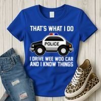 That's What I Do I Drive Wee Woo Car and I Know Things Women's T-Shirt thumb 3