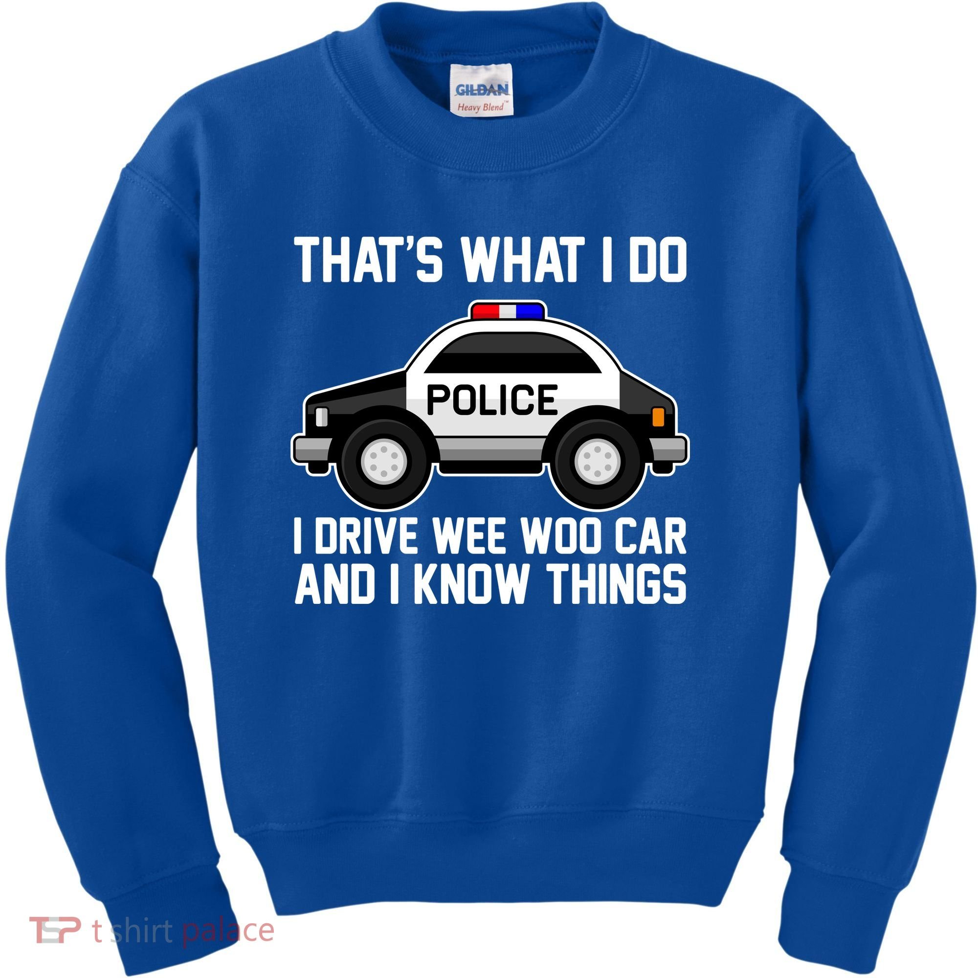 That's What I Do I Drive Wee Woo Car and I Know Things Kids Sweatshirt