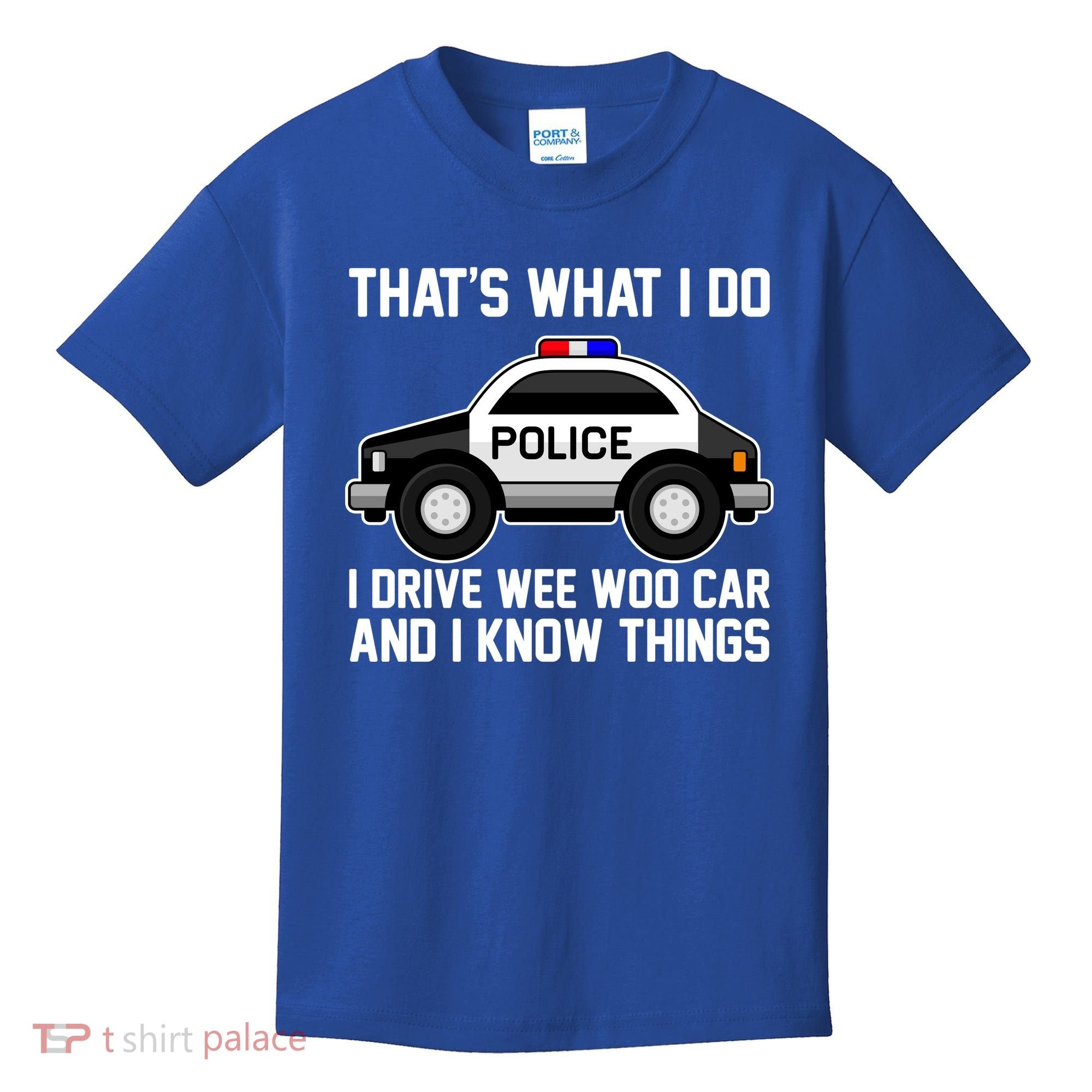 That's What I Do I Drive Wee Woo Car and I Know Things Kids T-Shirt