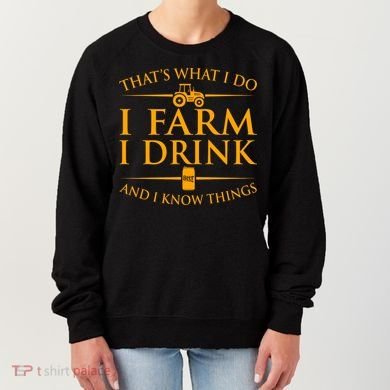 That's What I Do I Farm I Drink And I Know Things Women's Sweatshirt