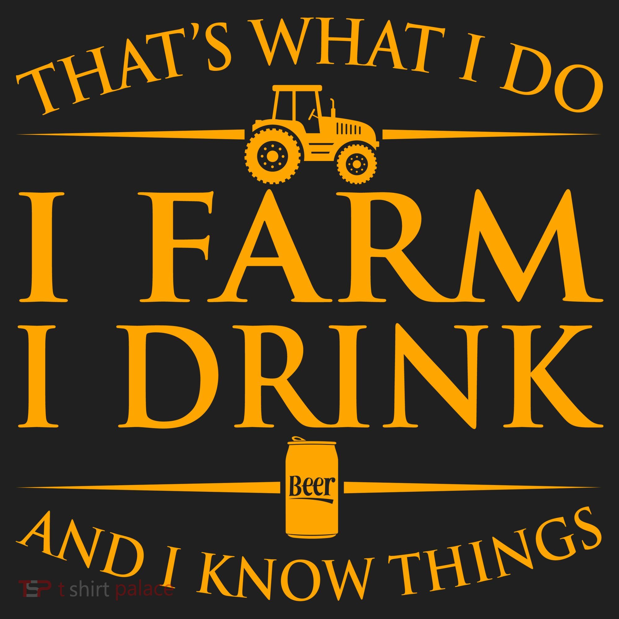 That's What I Do I Farm I Drink And I Know Things Tumbler