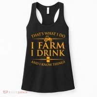 That's What I Do I Farm I Drink And I Know Things Women's Tank Top thumb 0