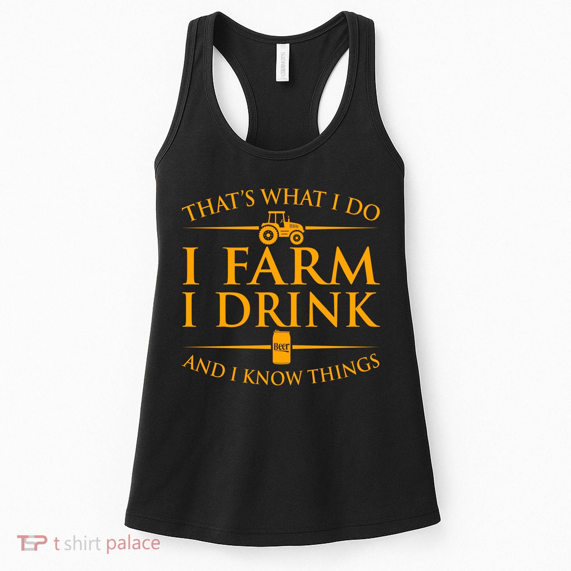 That's What I Do I Farm I Drink And I Know Things Women's Tank Top