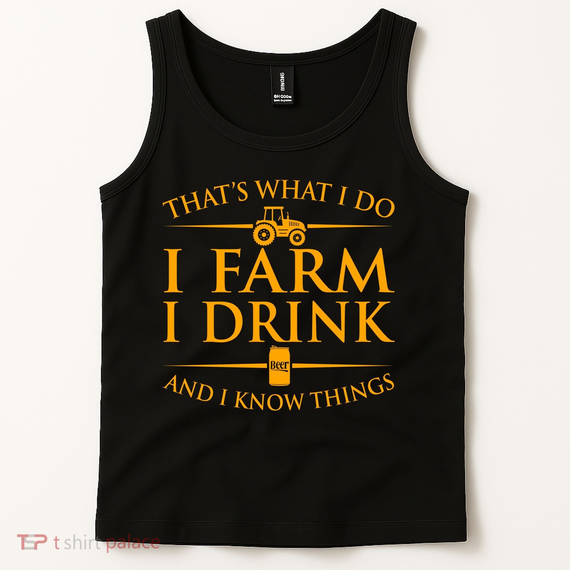 That's What I Do I Farm I Drink And I Know Things Tank Top