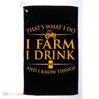 That's What I Do I Farm I Drink And I Know Things Golf Towel thumb 0