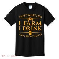 That's What I Do I Farm I Drink And I Know Things Kids T-Shirt thumb 0