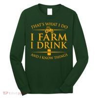 That's What I Do I Farm I Drink And I Know Things Long Sleeve Shirt thumb 0