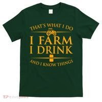 That's What I Do I Farm I Drink And I Know Things T-Shirt thumb 0