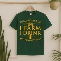 That's What I Do I Farm I Drink And I Know Things T-Shirt thumb 2