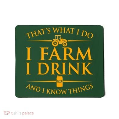 That's What I Do I Farm I Drink And I Know Things Mousepad
