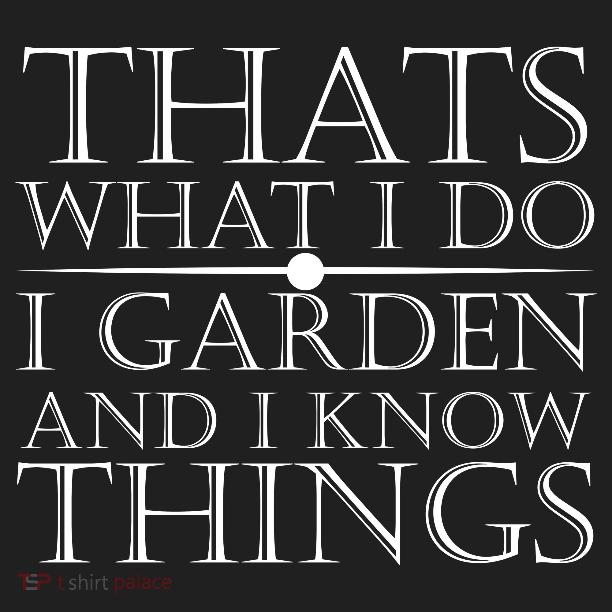 Thats What I Do I Garden And Know Thing Tumbler