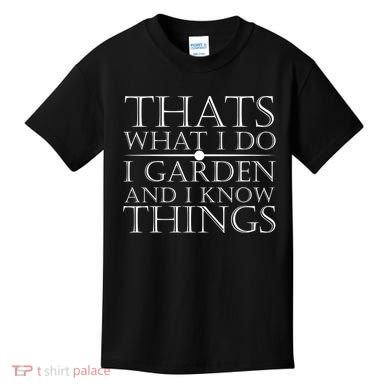 Thats What I Do I Garden And Know Thing Kids T-Shirt
