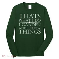 Thats What I Do I Garden And Know Thing Long Sleeve Shirt thumb 0