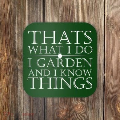 Thats What I Do I Garden And Know Thing Coaster