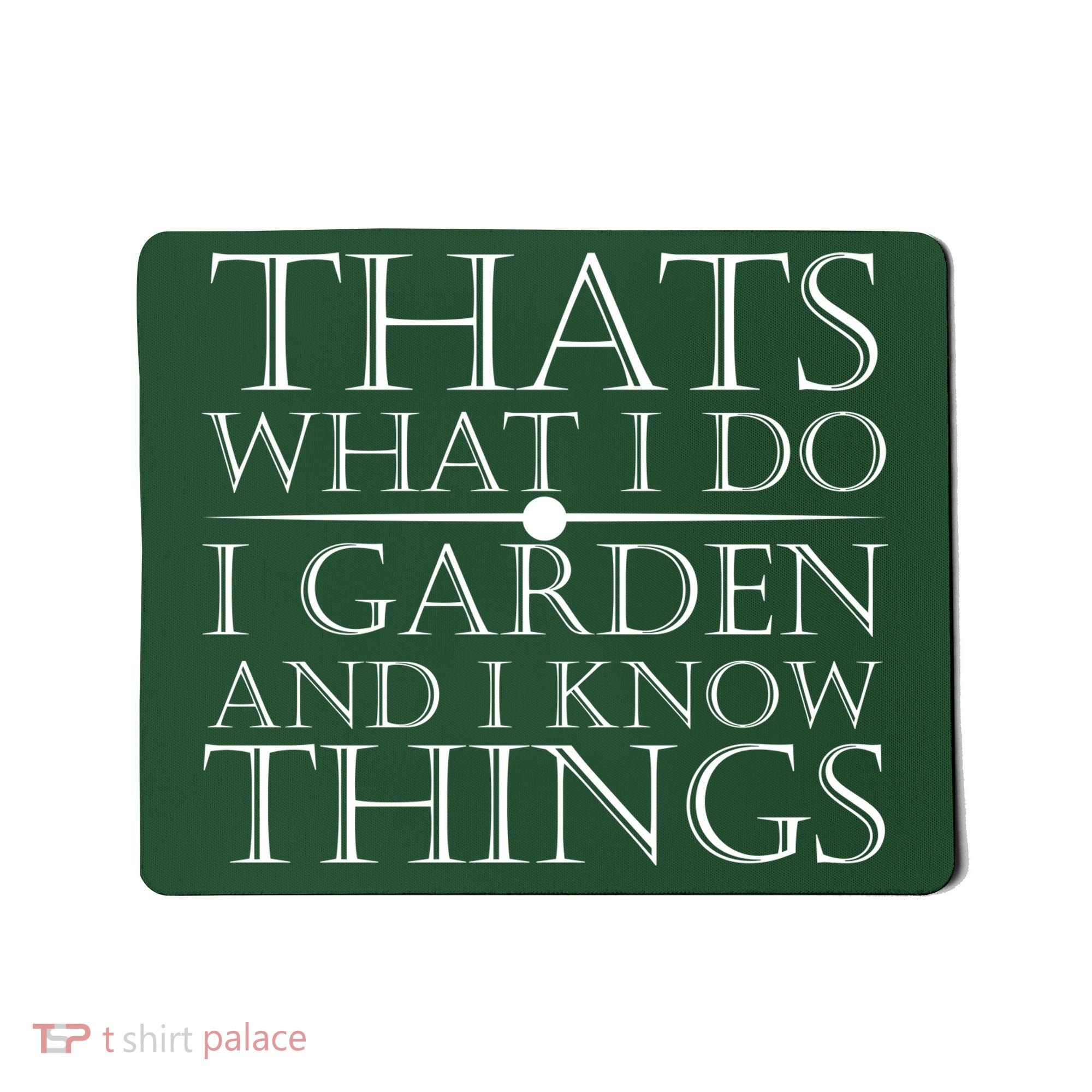 Thats What I Do I Garden And Know Thing Mousepad