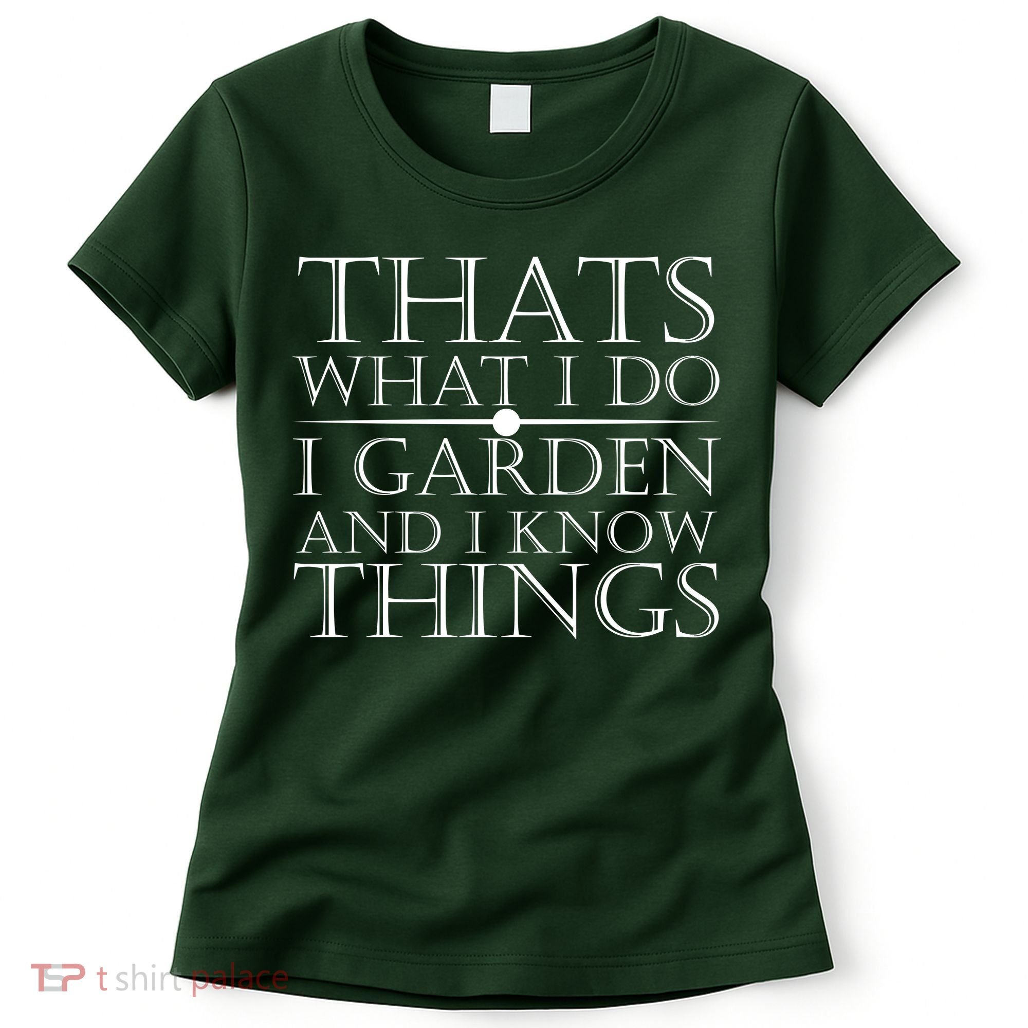 Thats What I Do I Garden And Know Thing Women's T-Shirt