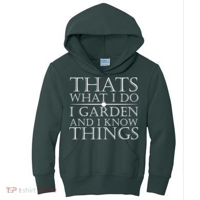 Thats What I Do I Garden And Know Thing Kids Hoodie