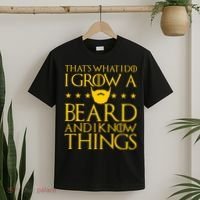 Thats What I Do I Grow A Beard and I Know Things T-Shirt thumb 2