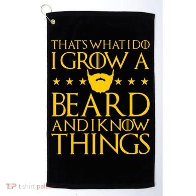 Thats What I Do I Grow A Beard and I Know Things Golf Towel