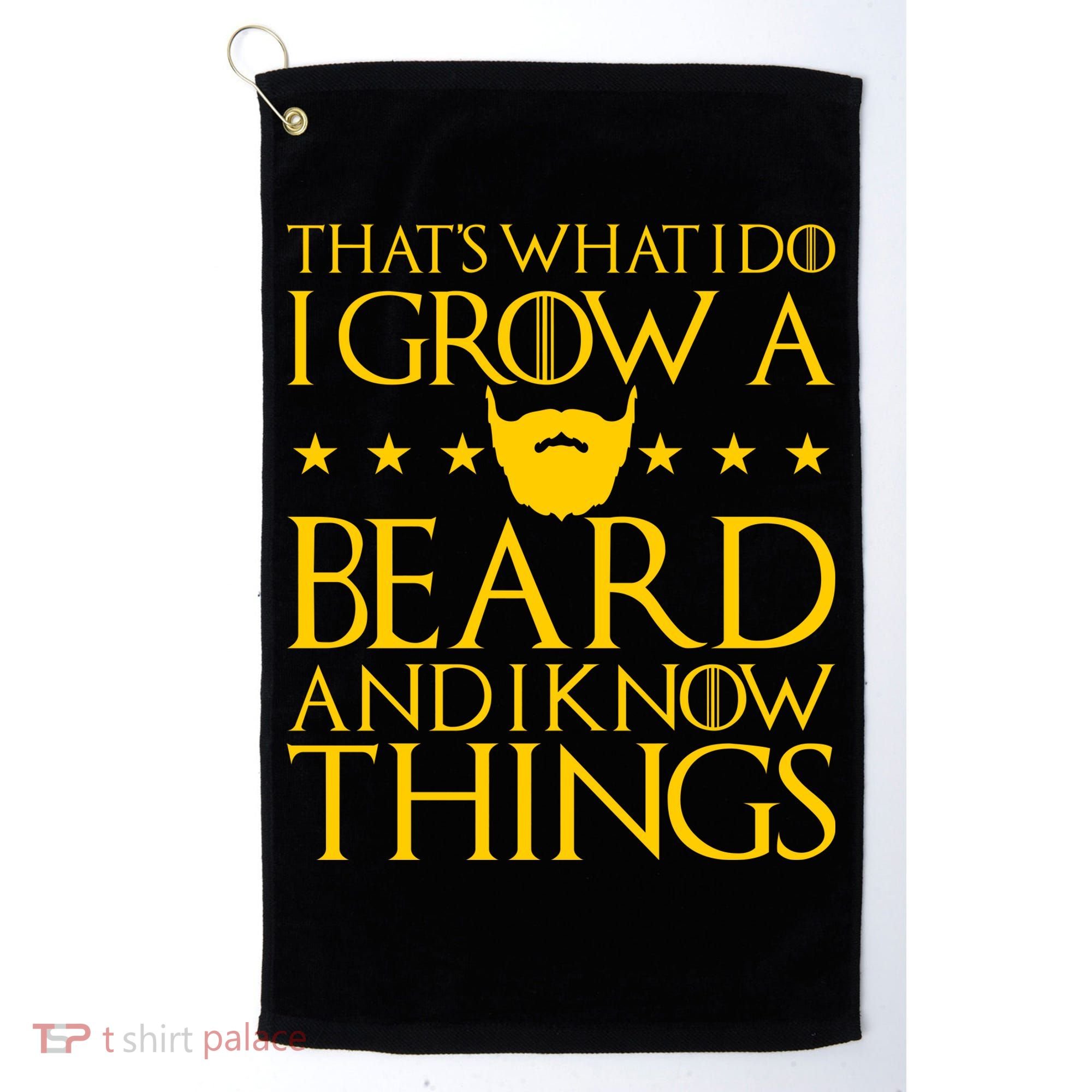Thats What I Do I Grow A Beard and I Know Things Golf Towel