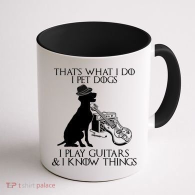 That's What I Do I Pet Dogs I Play Guitars And I Know Things Coffee Mug back
