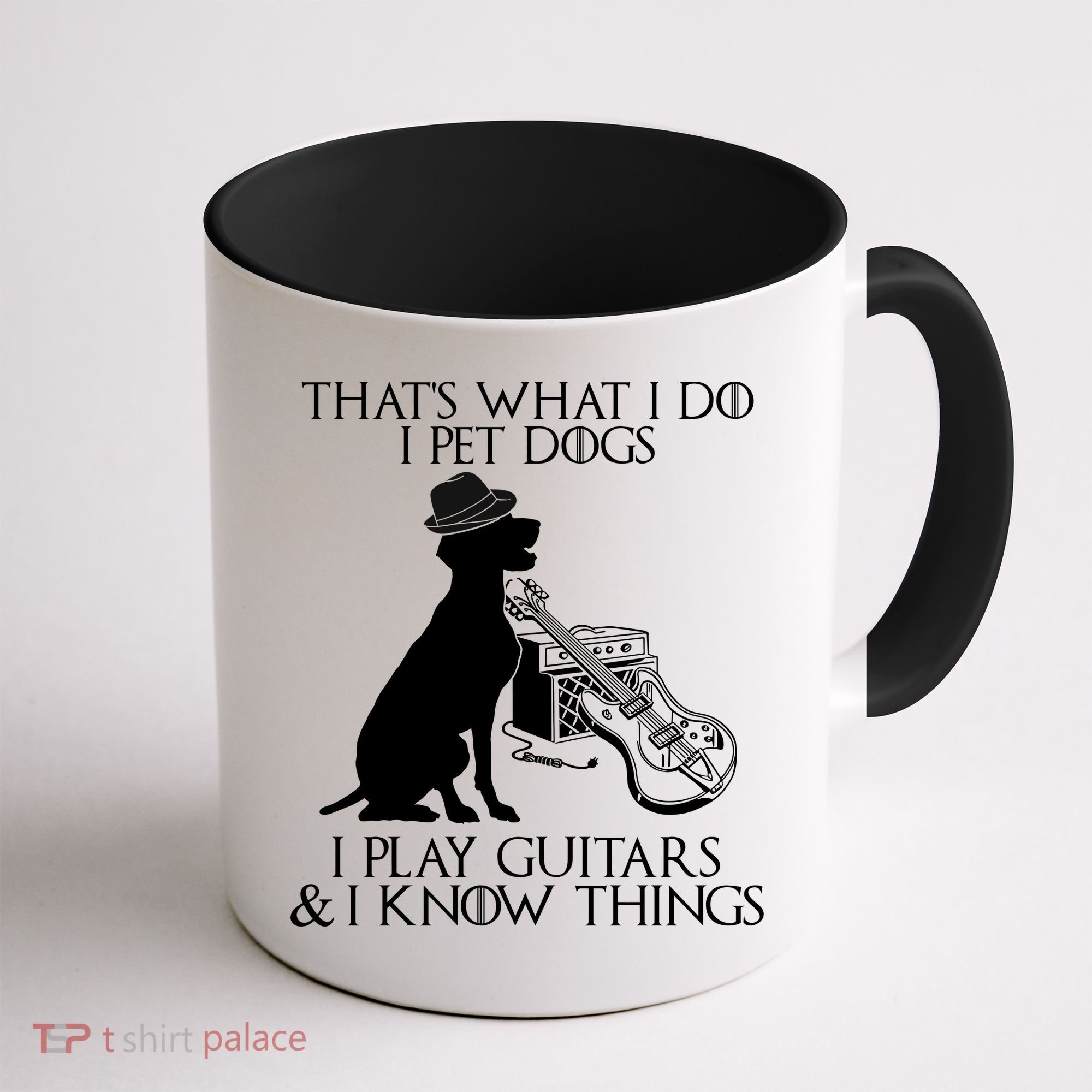 That's What I Do I Pet Dogs I Play Guitars And I Know Things Coffee Mug