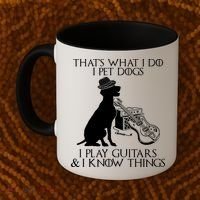 That's What I Do I Pet Dogs I Play Guitars And I Know Things Coffee Mug thumb 2