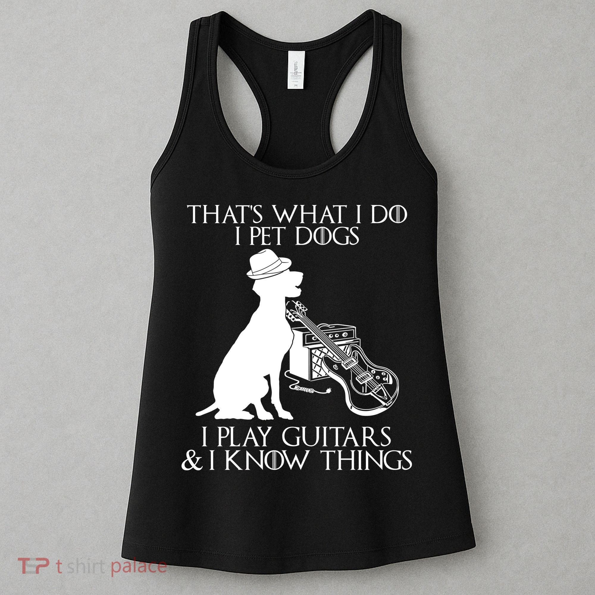 That's What I Do I Pet Dogs I Play Guitars And I Know Things Women's Tank Top
