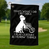 That's What I Do I Pet Dogs I Play Guitars And I Know Things Golf Towel thumb 1