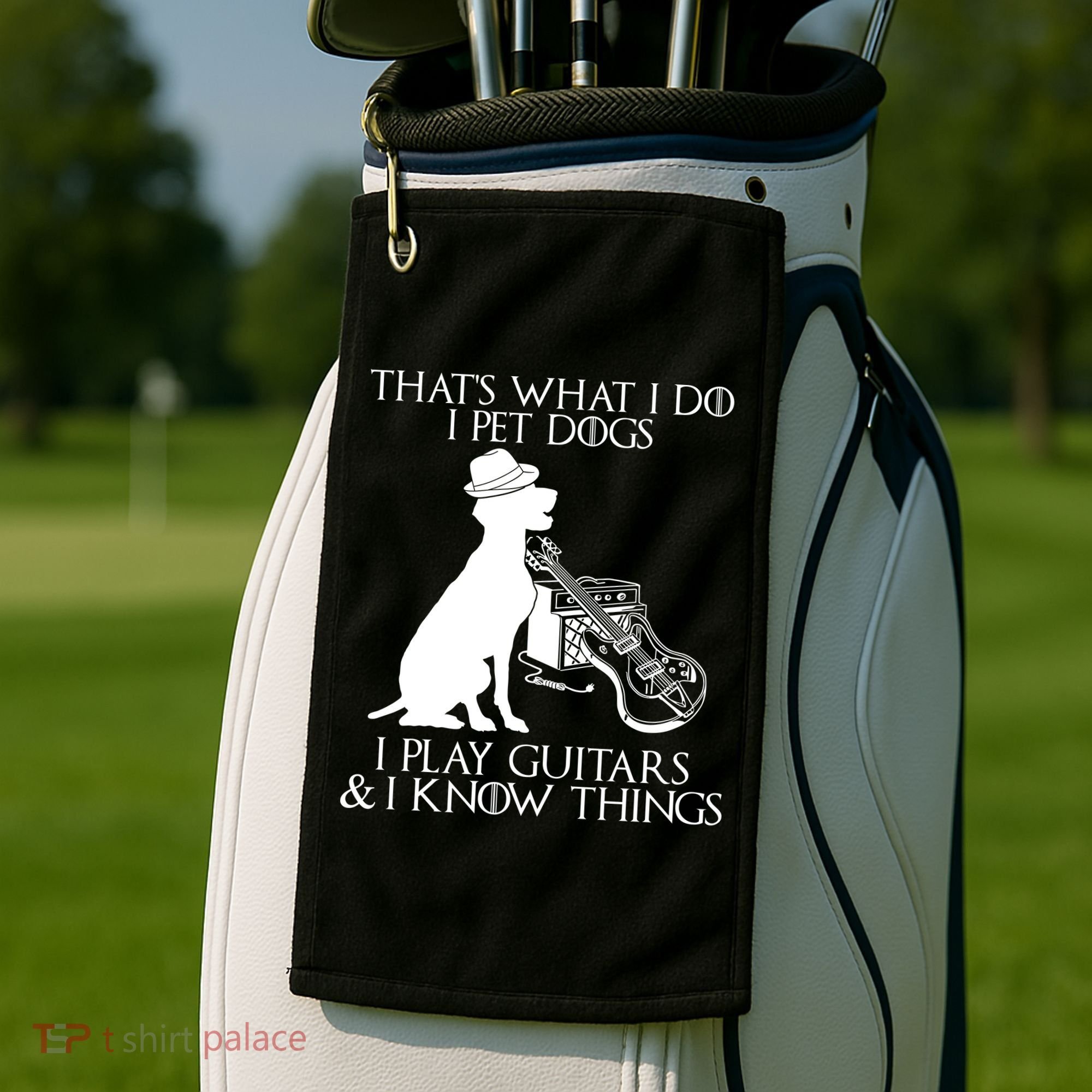 That's What I Do I Pet Dogs I Play Guitars And I Know Things Golf Towel