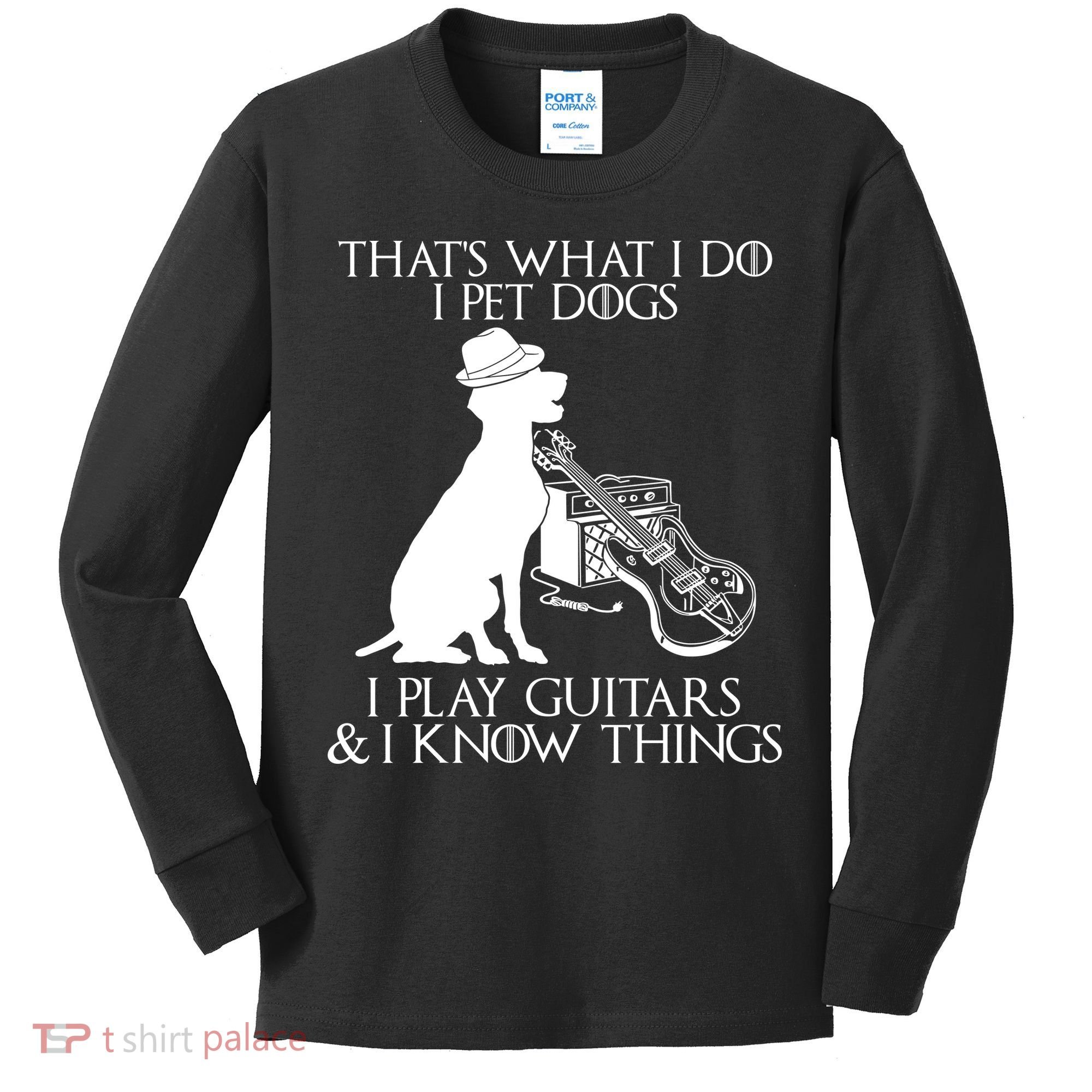 That's What I Do I Pet Dogs I Play Guitars And I Know Things Kids Long Sleeve Shirt