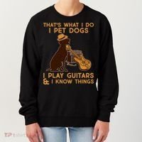 That's What I Do I Pet Dogs I Play Guitars and I Know Things Music  Women's Sweatshirt thumb 0