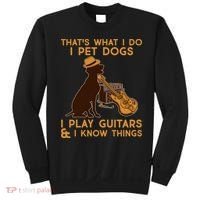 That's What I Do I Pet Dogs I Play Guitars and I Know Things Music  Sweatshirt thumb 0