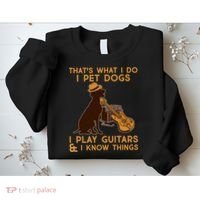 That's What I Do I Pet Dogs I Play Guitars and I Know Things Music  Sweatshirt thumb 2