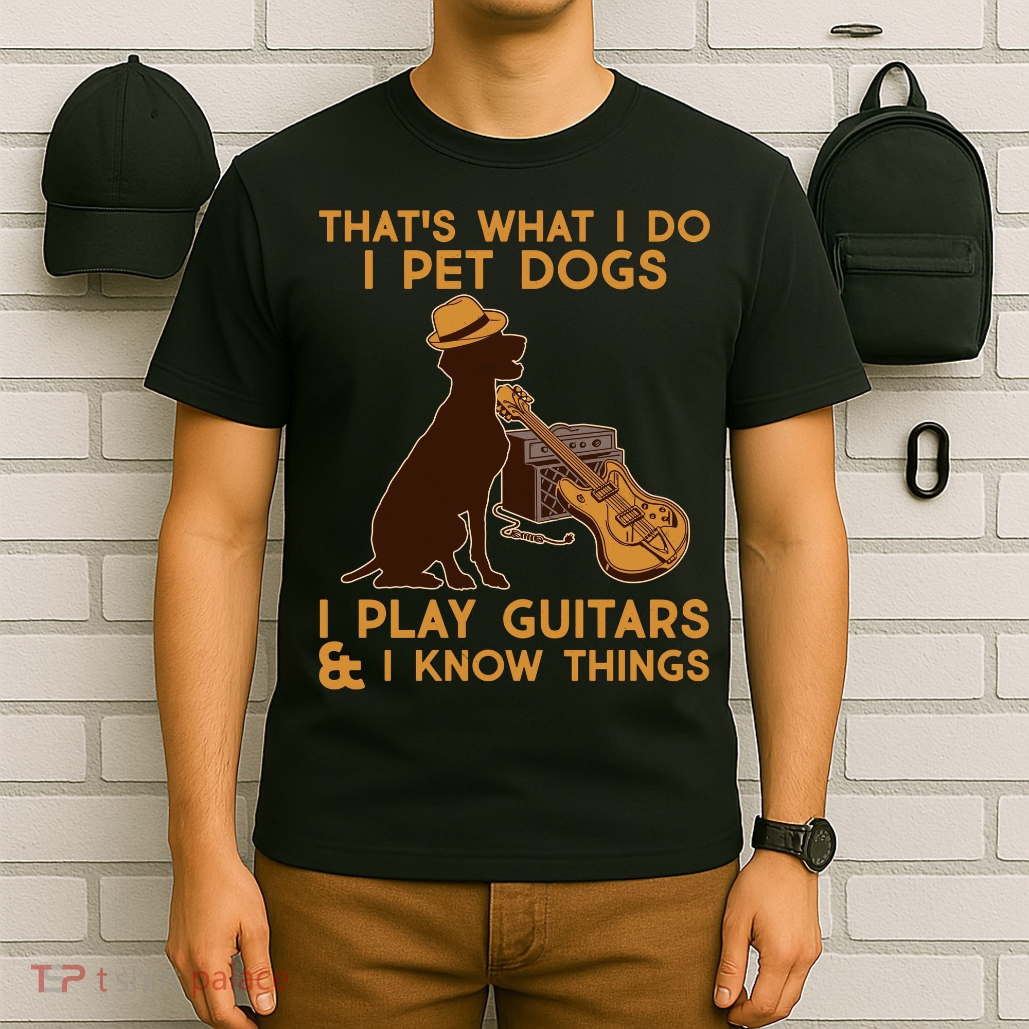 That's What I Do I Pet Dogs I Play Guitars and I Know Things Music  T-Shirt