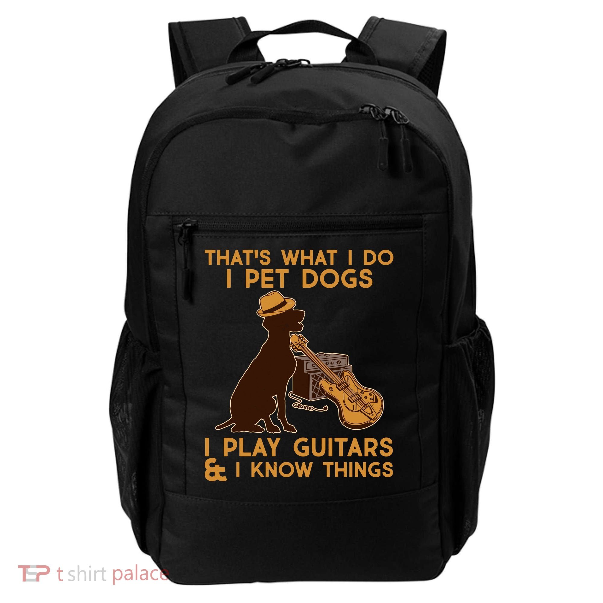 That's What I Do I Pet Dogs I Play Guitars and I Know Things Music  Backpack