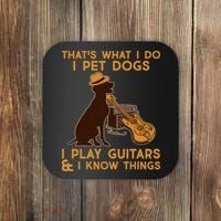 That's What I Do I Pet Dogs I Play Guitars and I Know Things Music  Coaster thumb 0