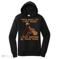 That's What I Do I Pet Dogs I Play Guitars and I Know Things Music  Women's Hoodie thumb 0