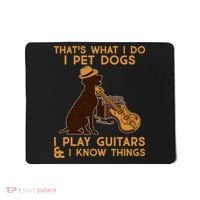 That's What I Do I Pet Dogs I Play Guitars and I Know Things Music  Mousepad thumb 0
