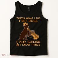 That's What I Do I Pet Dogs I Play Guitars and I Know Things Music  Tank Top thumb 2