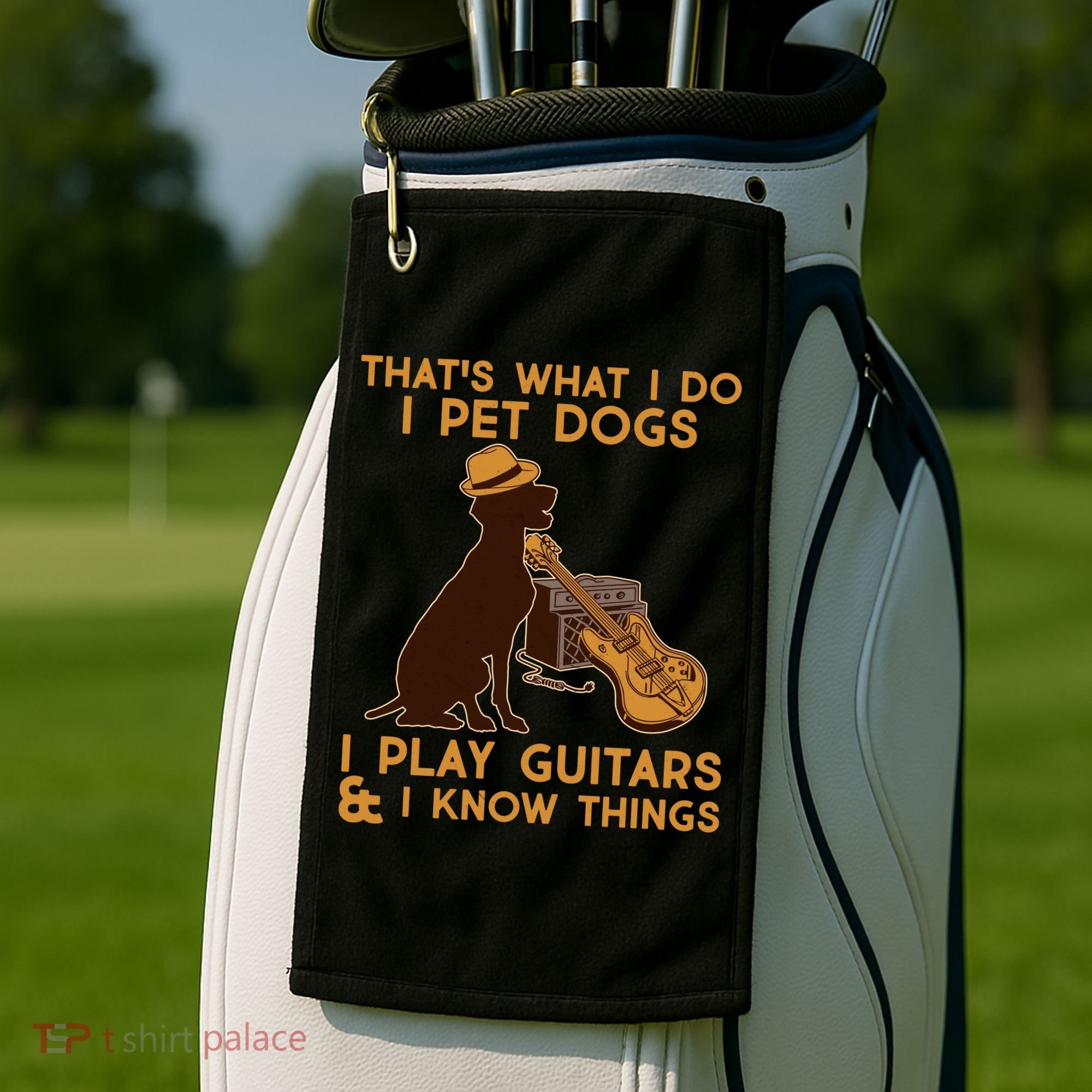That's What I Do I Pet Dogs I Play Guitars and I Know Things Music  Golf Towel