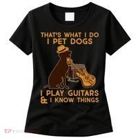 That's What I Do I Pet Dogs I Play Guitars and I Know Things Music  Women's T-Shirt thumb 0