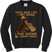 That's What I Do I Pet Dogs I Play Guitars and I Know Things Music  Kids Sweatshirt thumb 0