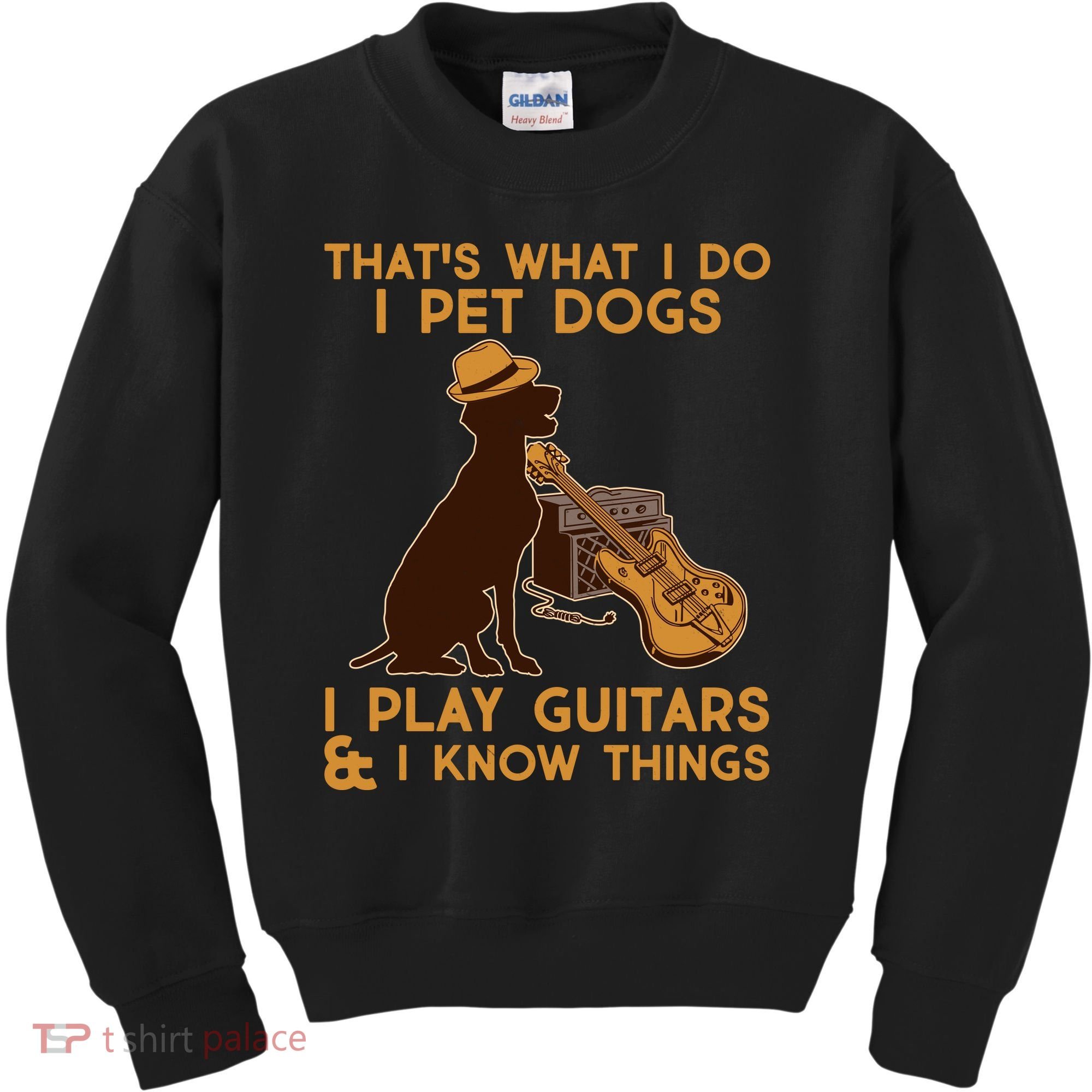 That's What I Do I Pet Dogs I Play Guitars and I Know Things Music  Kids Sweatshirt
